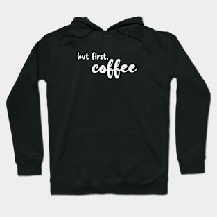 First, Coffee Hoodie